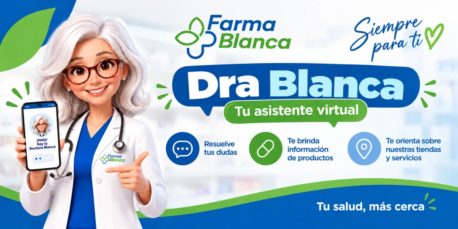 Dra Blanca, tu asistente virtual: resuelve tus dudas, te brinda información de productos y te orienta sobre nuestras tiendas y servicios